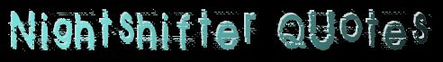 Nightshifter Quotes Nightshifter Quotes